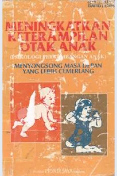 Cover Meningkatkan keterampilan otak anak ( psikologi perkembagan anak ) :  Menyongsong masa depan yang lebih cemerlang / Drs. Padji