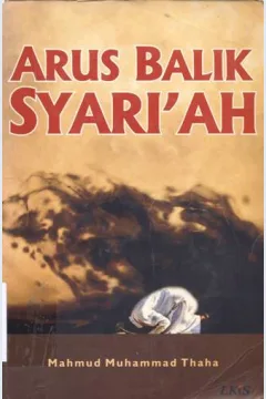 Cover Arus balik syari'ah / Mahmud muhammad Tahha ; Penerjemah Khairon Nahdiyyin