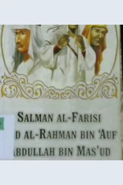 Cover Salman Al-Farisi, 'Abd. Al-Rahman bin 'Aruf dan 'Abdullah bin Mas'ud :  Seri sahabat nabi / Hilmi 'Ali Sya'ban