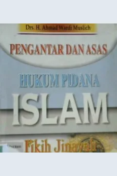 Cover Pengantar dan asas hukum pidana islam :  Fiqih jinayah / Drs.H.Ahmad Wardi Muslich