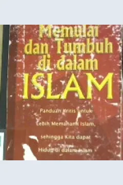 Cover Memulai dan tumbuh di dalam islam (untuk remaja muslim), / Oleh Muhammad Bisri
