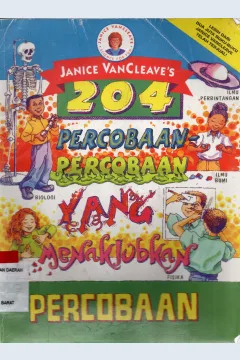 Cover 204 percobaan-percobaan yang menakjubkan / Janice Vancleave ; alih bahasa, Kusuma, Ervina Yudha