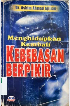 Cover Menghidupkan kembali kebebasan berpikir / Dr. Ashim Ahmad Ajilah