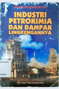 Cover Industri petrokimia dan dampak lingkungannya / Ir. Maraudin Pandjaitan, Dipl. Ing.Petro.