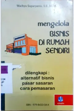 Cover Mengelola bisnis di rumah sendiri :  Dilengkapi alternatif bisnis, pasar sasaran, cara pemasaran / Wachyu Suparyanto, SE.,MM.