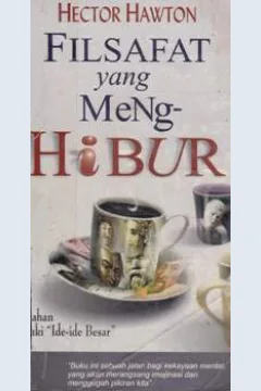 Cover Filsafat yang menghibur :  Penjelajahan memasuki ide-ide besar / Hector Hawton