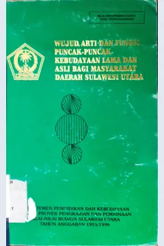 Cover Wujud,arti dan fungsi puncak-puncak kebudayaan lama dan asli bagi masyarakat daerah Sulawesi Utara / Depdikbud Bag. Proyek Pengkajian dan Pembinaan