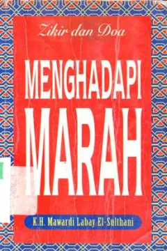 Cover Zikir dan doa menghadapi marah / KH. Mawardi Labay El-Sulthani ; editor, Ahmad Zubaidi