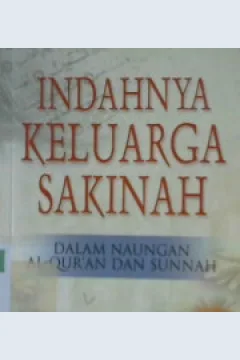 Cover Indahnya keluarga sakinah :  Dalam naungan Al-Qur'an dan sunnah / Drs. H. Umay M.Dja'far Shiddieq, MA.