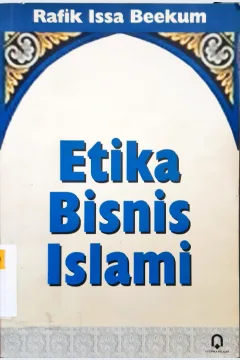 Cover Etika bisnis islami / Muhammad, M.Ag