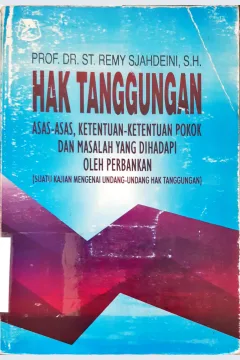 Cover Hak tanggungan asas-asas, ketentuan-ketentuan pokok dan masalah yang dihadapi oleh perbankan, suatu kajian mengenai undang-undang hak tanggungan, sutan Remy Sjahdeini / Prof.Dr.ST. Remy Sjahdeini, SH