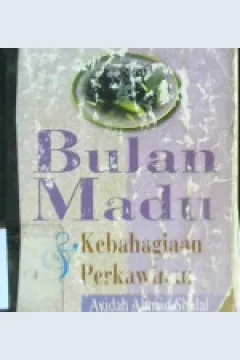 Cover Bulan madu dan kebahagiaan perkawinan, / Ayidah Ahmad Shalal ; penerjemah Moh. Suri Sudahri A. , Entin Rani ' ah Ramelan
