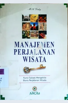 Cover Manajemen perjalanan wisata :  Kunci sukses megelola bisnis perjalanan / M.A. Desky