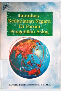 Cover Imunitas kedaulatan negara di forum pegadilan asing. / Yudha Bhakti Ardhiwisastra