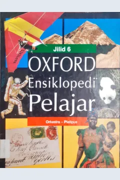 Cover Oxford ensiklopedi pelajar jilid 6 :  Orkestra - platipus / Tim penerjemah, Eldina Hafmini Eddin, SS... [et.al]