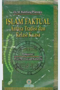 Cover Islam faktual antara tradisi dan relasi kuasa, / Dr. M.Bambang Pranowo