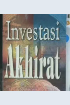 Cover Investasi akhirat / Dr. khalid Abu Syadi; penerjemah, Achmad Faozan, Lc.