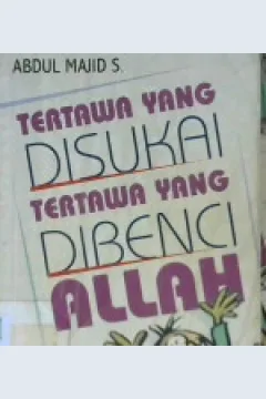 Cover Tertawa yang disukai, tertawa yang dibenci Allah / Abdul Majid S.; Penyunting Abu Hanifah, Dendi Irfan
