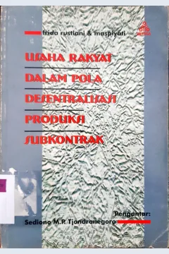 Cover Usaha rakyat dalam pola desentralisasi produksi subkontak, kasus industri logam di Tegal, Frida Rustiani, Maspiyati / Frida Rustiani, Maspiyati