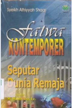 Cover Fatwa kontemporer seputar dunia remaja, / Syeikh Athiyya Shaqr ; penerjemah wahib Aziz