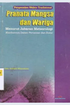 Cover Pengenalan waktu tradisional pranata mangsa dan wariga menurut jabaran meteorologi :  Manfaatnya dalam pertanian dan sosial / Sukardi Wisnubroto