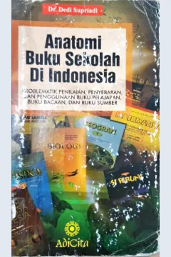 Cover Anatomi buku sekolah di Indonesia, Problematika penilaian,penyebaran dan penggunaan buku pelajaran,buku bacaan,dan buku sumber, Dedi Supriadi / Dedi Supriadi