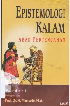 Cover Epistemologi kalam abad pertengahan / Wardani ; editor Ahmad Sahidah