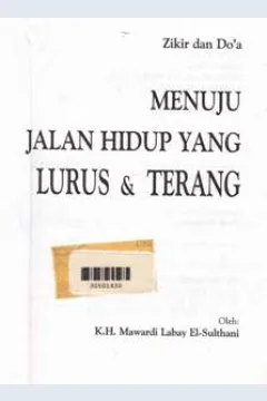 Cover Zikir dan doa menuju jalan hidup yang lurus dan terang / K. H. Mawardi Labay El-Sulthani; editor, H. Saifuddin Aman, MBA, Kamaruddin Natsir