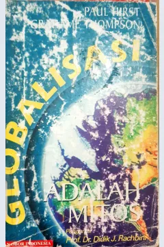 Cover Globalisasi adalah mitos :  Sebuah kesangsian terhadap konsep globalisasi ekonomi dunia dan kemungkinan aturan mainnya / Paul Hirst, Grahame Thompson; penerjemah,  P.Soemitro