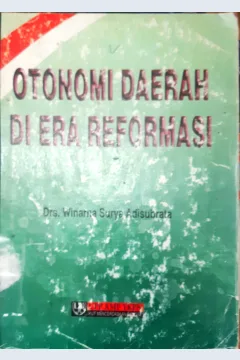 Cover Otonomi daerah di era reformasi, Winarya Surya Adisubrata