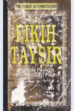 Cover Fikih taysir :  Metode praktis mempelajari fikih / Yusuf Al-Qaradhawi; alih bahasa, Zuhairi Misrawi, M.Imdadun Rahmat; editor, Abduh Zulfidar Akaha, Iman Sulaiman