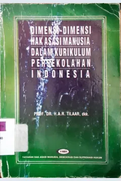 Cover Dimensi-dimensi hak asasi manusia dalam kurikulum persekolahan Indonesia / H. A. R. Tilaar