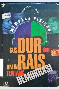 Cover Membaca pikiran Gus Dur dan Amin Rais tentang demokrasi, / Umaruddin Masdar
