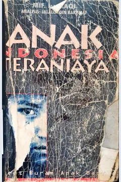 Cover Anak Indonesia teraniyaya :  Menelusuri hak politik dan persoalan gender dalam islam / MIF Baihaqi