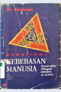 Cover Memyelami Kebebasan Manusia, Telaah Kritis terhadap Korupsi Al-Qur'an, Da Machasim