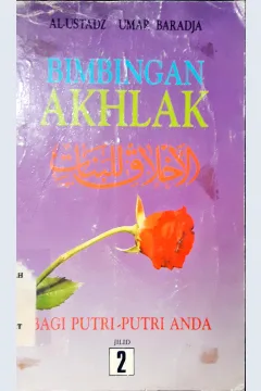 Cover Bimbingan akhlak bagi putra-putri anda 2 :  Terjemahan al-akhlaq li banaat / Al-Ustadz Umar Bin Achmad Baradja; penerjemah: Abu Musthafa Alhalabi