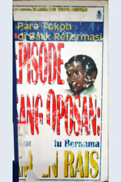 Cover Para tokoh dibalik reformasi episode sang oposan :  Lokomotif itu bernama Amin Rais / Penyunting Bambang Trimansyah