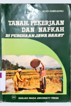 Cover Tanah, Pekerjaan dan Nafkah di Pedesaan Jawa Barat / Joan Hardjono