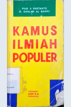 Cover Kamus Ilmiah Populer / Pius A.Partanto, M.Dahlan Al Barry