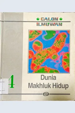 Cover Calon Ilmuan Jilid 4 :  Dunia Makhluk Hidup / Penerjemah Dicky Sutadi