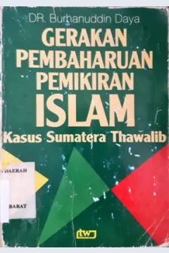 Cover Gerakan Pembaharuan pemikiran islam :  Kasus sumatra thawalib / Dr. Burhanuddin Daya