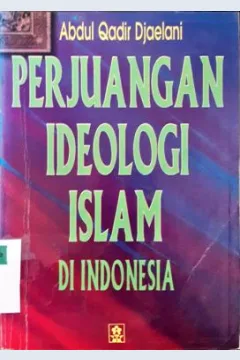 Cover Perjuangan ideologi islam di Indonesia / Abdul Qadir Djaelani