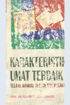 Cover Karateristik umat terbaik :  Telaah manhaj, akidah dan harakah / Prof.Dr. Ali Abdul Halim Mahmud ; penerjemah As'ad Yasin