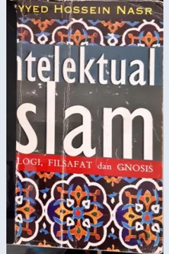 Cover Intelektual islam :  Teologi, filsafat dan gnosis / Seyyed Hossein Nasr; penerjemah, Suharsono