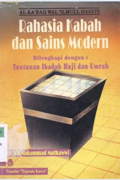 Cover Rahasia Kabah dan Sains Modern, Tuntunan Ibadah Haji dan Umrah, / Dr.Ali Muhammad Muthawwi