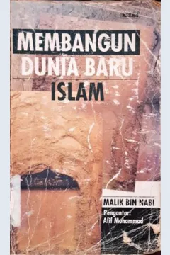 Cover Membangun dunia baru islam / Malik Bin Nabi, penerjemah, Afit Muhammad, Drs. H. Abdul Adhiem