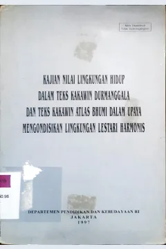 Cover Kajian nilai lingkungan hidup dalam teks kakawin durmanggala dan teks kakawin atlas bhumii dalam upaya mengondisikan lingkungan lestari harmonis :  Dahlia Silvana, Herliswani, I Made Suparta