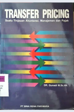 Cover Transfer Pricing, suatu tinjauan akuntansi, managemen dan pajak / DR. Gunadi, M. Sc, AK