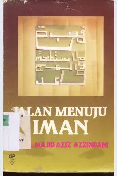 Cover Jalan Menuju Iman, Abdul Majid Aziz Azzindani ; penerjemah H. Salim Basyarahil / Abdul Majid Aziz Azzindani ; penerjemah H. Salim Basyarahil