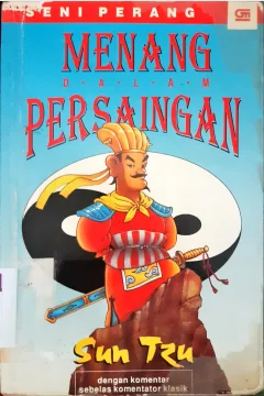 Cover Seri perang menang dalam persaingan :  Dengan komentar sebelas komentator klasik / Sun Tzu ; alih bahasa D. Danar Priyatmoko